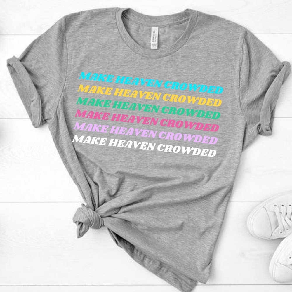 make heaven crowded t-shirt